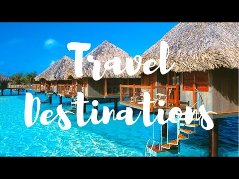 10 Best Vacation Spots In The World | Travel Destinations Around the World