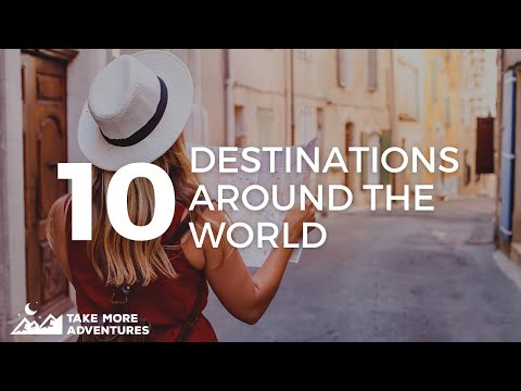 Top 10 Destinations Around The World | Take More Adventures