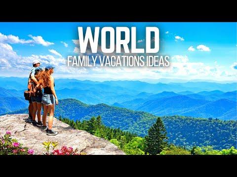 15 Best Family Travel Destinations in the World for 2022