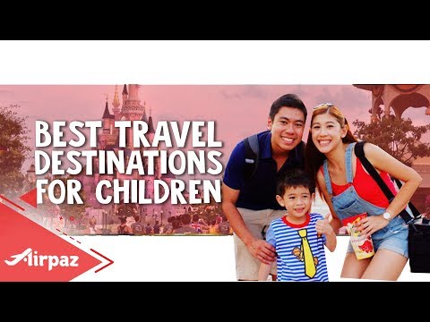 5 Best Travel Destinations For Children Around the World