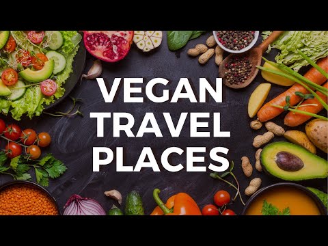 Top 10 Travel Locations For Vegans | Best Destinations For Vegan Traveler | Traveltastic