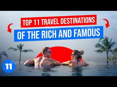Top 11 Travel Destinations of the rich and famous