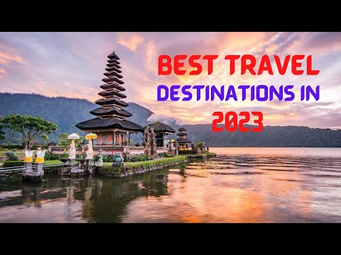Top Travel Destinations in 2023| Top INCREDIBLE Travel Destinations of 2022