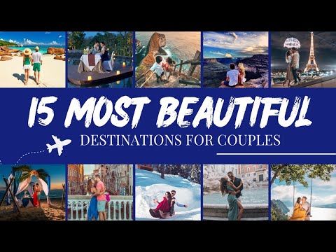 15 Most BEAUTIFUL Destinations For Couples(Lovers)Around The World