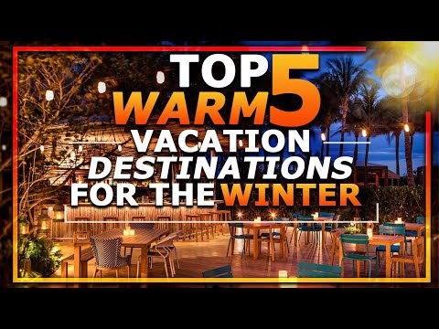 TOP 5 WARM VACATION DESTINATIONS FOR THE WINTER