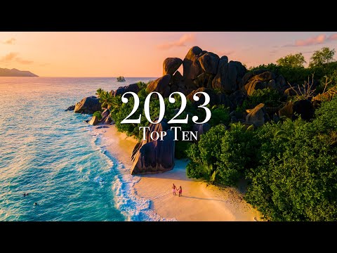 Top 10 Places To Visit in 2023 (Year of Travel)