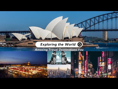Exploring the World: Amazing Travel Destinations You Must Visit