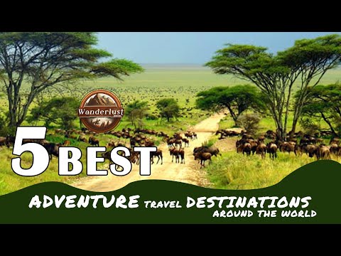 5 Best Adventure Travel Destinations Around the world!