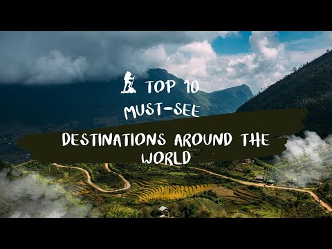 Top 10 Must-See Destinations Around the World: Your Ultimate Travel Guide!