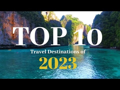 Top 10 Travel Destinations of 2023 | Travel Guide