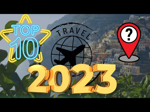 Top 10 Travel Destinations for 2023 | Must-Visit Places Around the World