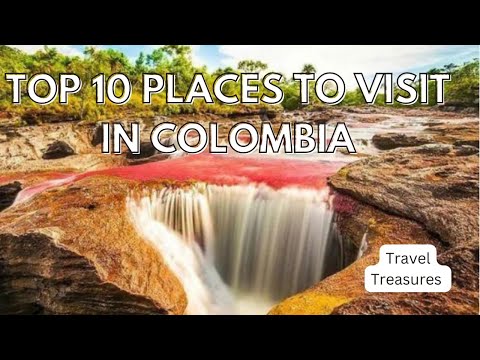 Top 10 places to visit in Colombia