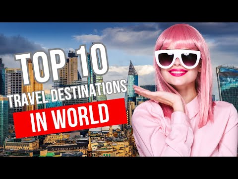 Explore the Globe: Top 10 Must-Visit Travel Destinations Around the World | Ultimate Travel Guide