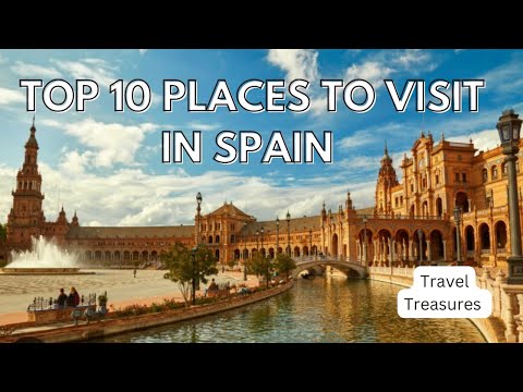 Top 10 Places to visit in Spain