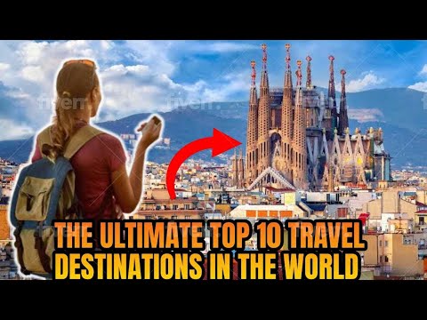 TOP 10 Travel Destinations in the World – Must-See Places for Every Traveler