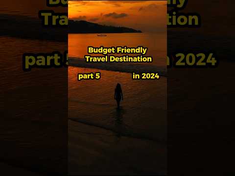 Budget Friendly Travel Destinations in 2024