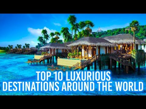 Top 10 Luxury travel Destinations around the world [2023]