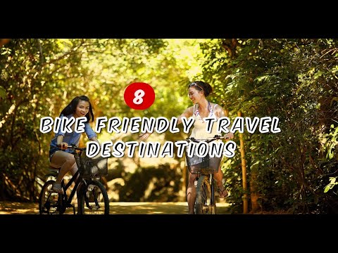 Top 8 Cycle Friendly Travel Destinations around the World