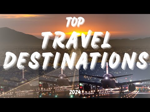Travel Destinations 2024: 10 Best Must-See Travel Destinations in the World.