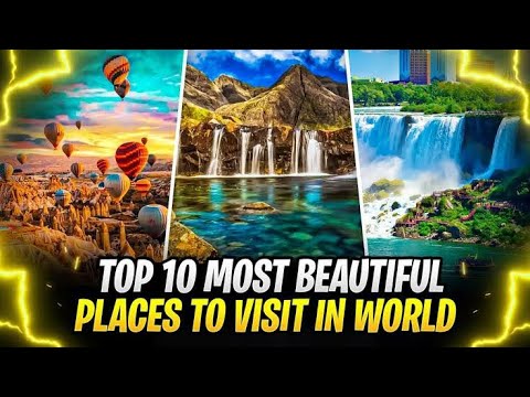 Top 10 Must-Visit Destinations in the World