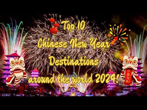 Top 10 Chinese New Year Destinations around the world 2024! #chinesenewyear #celebrate