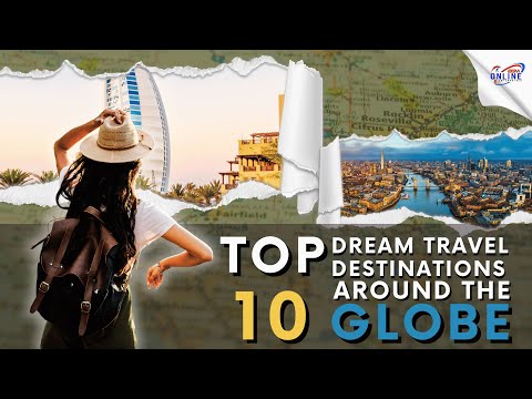 Top 10 Dream Travel Destinations Around the Globe