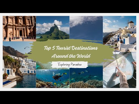"Exploring Paradise: Top 5 Tourist Destinations Around the World"