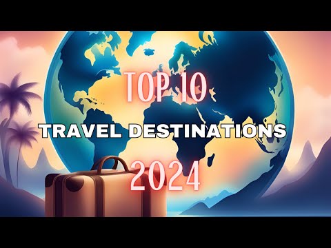 Top 10 Destinations Worldwide in 2024 – Book Your Trip NOW!