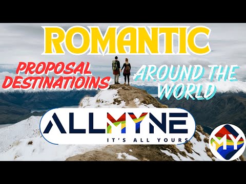 Romantic Proposal Destinations Around the World | Join.ALLMYNE